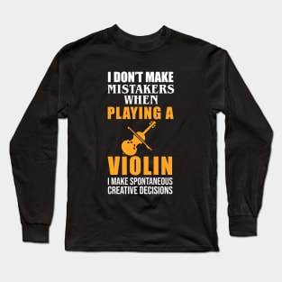 I Don't Make Mistakes When Playing A Violin Long Sleeve T-Shirt